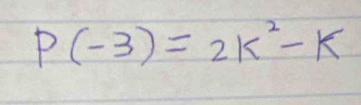 P(-3)=2k^2-k