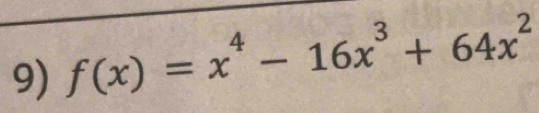 f(x)=x^4-16x^3+64x^2