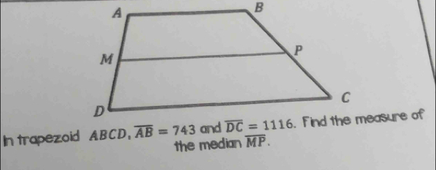 In trapezoid ABCD, 
the median overline MP.