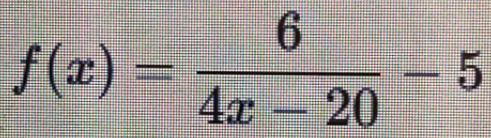 f(x)= 6/4x-20 -5