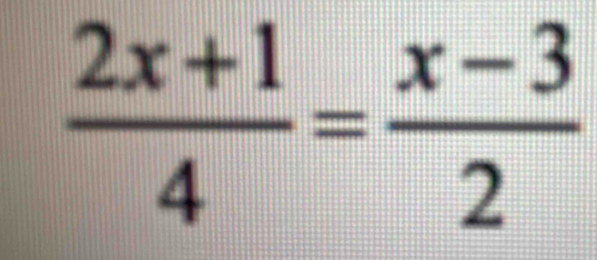  (2x+1)/4 = (x-3)/2 