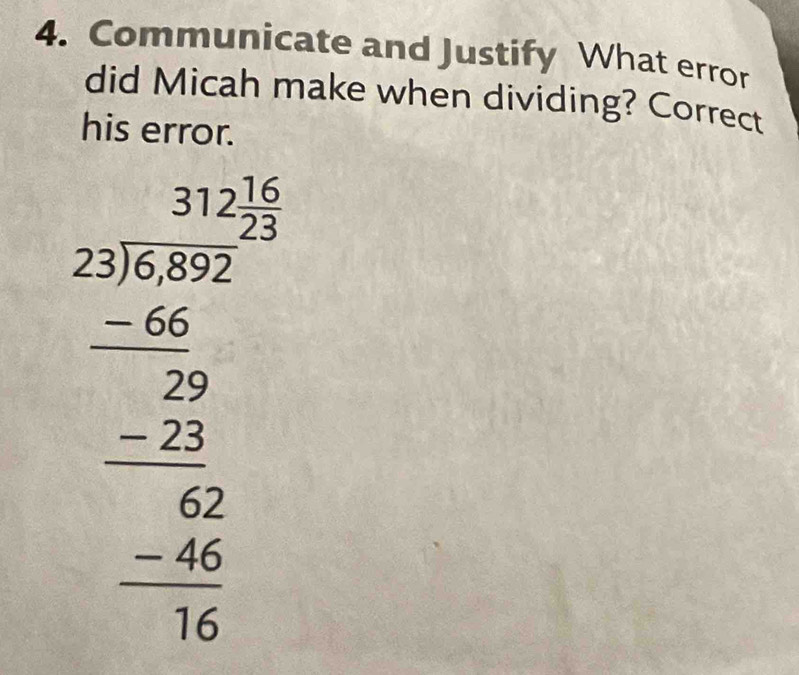 Communicate and Justify What error 
did Micah make when dividing? Correct 
his error.
beginarrayr 6.25 * 2encloselongdiv 30° hline -3encloselongdiv 27- - -224 hline 821 -6 0endarray 