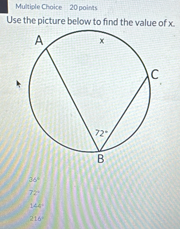 Use the picture below to find the value of x.
36°
72°
144°
216°