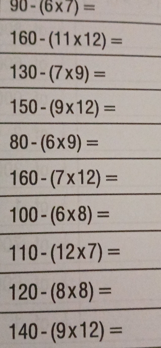 90-(6* 7)=
140-(9* 12)=