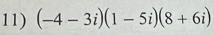 (-4-3i)(1-5i)(8+6i)