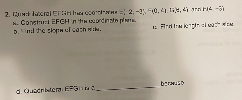 Solved: Quadrilateral EFGH has coordinates E(-2,-3), F(0,4), G(6,4 ...