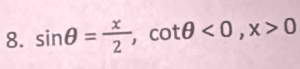 sin θ = x/2 , cot θ <0</tex>, x>0