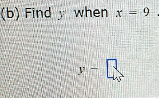 Find y when x=9
y=□