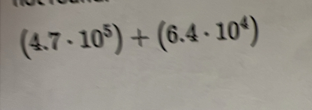 (4.7· 10^5)+(6.4· 10^4)