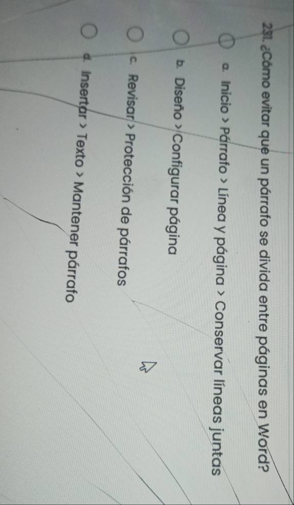 ¿Cómo evitar que un párrafo se divida entre páginas en Word? 
a Inicio > Párrafo > Línea y página > Conservar líneas juntas 
. Diseño > Configurar página 
d Revisar > Protección de párrafos 
4. Insertar > Texto > Mantener párrafo