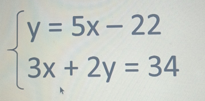 beginarrayl y=5x-22 3x+2y=34endarray.