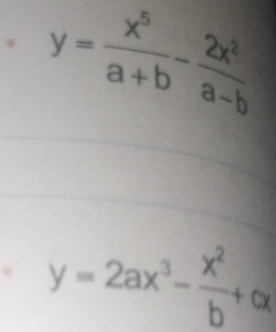 y= x^5/a+b - 2x^2/a-b 
y=2ax^3- x^2/b +cx