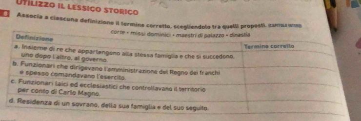 Utilizzo il lessiço storiço 
Associa a ciascuna definizione il termine corretto, scegliendolo tra quelli proposti. (Mo R o