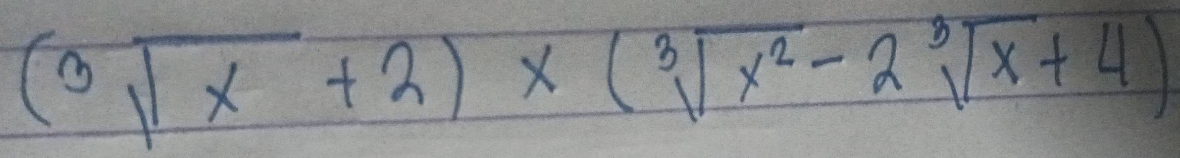 (3sqrt(x)+2)* (sqrt[3](x^2)-2sqrt[3](x)+4)