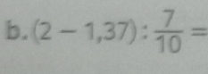 (2-1,37): 7/10 =