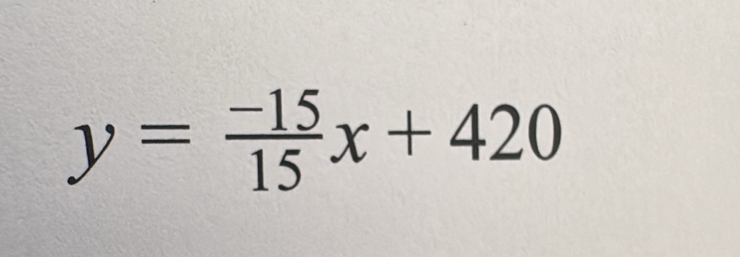 y= (-15)/15 x+420