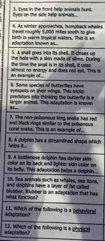 Eyes in the front help animals hunt. 
ales 
e 
n 
p 
ring 
t 
ais is 
a 
6 
e 
pa 
l 
a 
7ed 
a 
c 
8hich 
he 
9. 
con 
its... 
10ns, 
an 
bluas 
wh 
11.al 
ada 
12. physical 
adaptation?