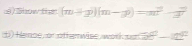 Show that (m+y)(m-y)=m^2-y^2
b) Hence, or otherwise, work out a ? _ 100