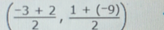 ( (-3+2)/2 , (1+(-9))/2 )