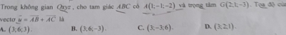 Trong không gian Qxyz , cho tam giác ABC cô A(1;-1;-2) và trọng tâm G(2;t,-3). Tọa độ cử
vecto vector u=vector AB+vector ACla
A. (3;6;3). B. (3;6;-3). C. (3;-3;6). D. (3,2,1).