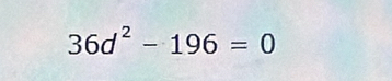 36d^2-196=0