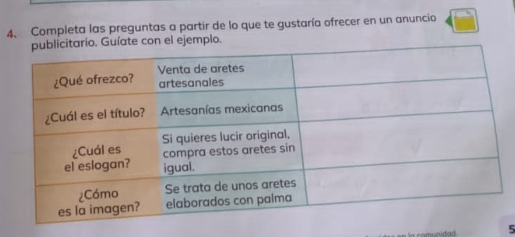 Completa las preguntas a partir de lo que te gustaría ofrecer en un anuncio 
íate con el ejemplo. 
5