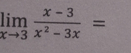 limlimits _xto 3 (x-3)/x^2-3x =