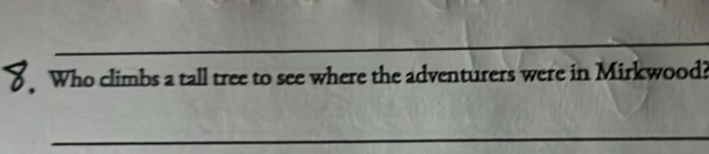 Solved: Who climbs a tall tree to see where the adventurers were in ...