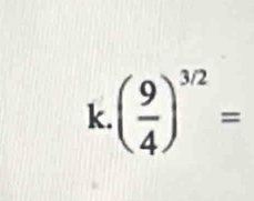 ( 9/4 )^3/2=