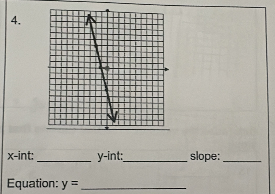 x -int: _ y -int:_ slope:_ 
Equation: y= _