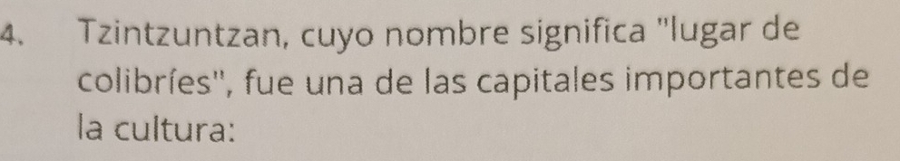 Tzintzuntzan, cuyo nombre significa "lugar de 
colibríes'', fue una de las capitales importantes de 
la cultura: