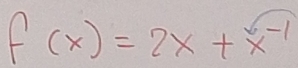 f(x)=2x+x^(-1)