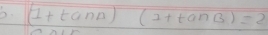 (1+tan A)(1+tan B)=2