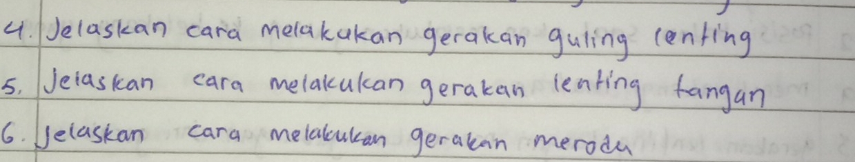 Jelaskan cara melakakan gerakan guling cenfing 
5, Jelaskan cara melakukan gerakan leating fangan 
6. Jelaskan cara melalcukan gerakan merodu