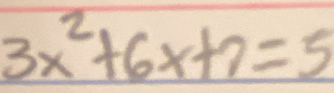 3x^2+6x+7=5