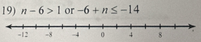 n-6>1 or -6+n≤ -14