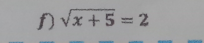 sqrt(x+5)=2