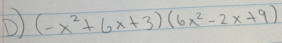 (-x^2+6x+3)(6x^2-2x+9)