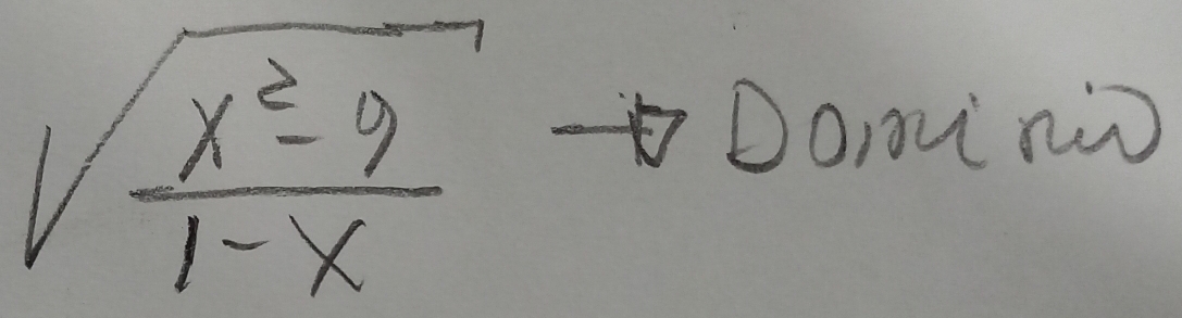 sqrt(frac x^2-9)1-x
Doo nù