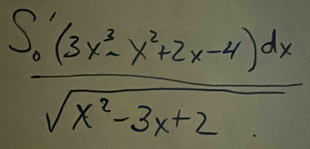 frac S_0'(3x^2-x^2+2x-4)dxsqrt(x^2-3x+2)