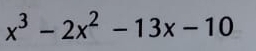 x^3-2x^2-13x-10