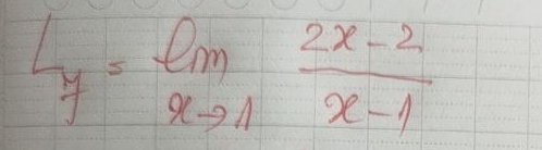 L_y=limlimits _xto 1 (2x-2)/x-1 