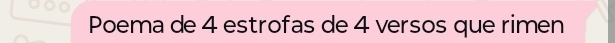 Poema de 4 estrofas de 4 versos que rimen