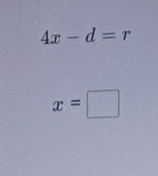 4x-d=r
x=□