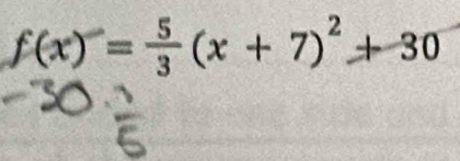 f(x)= 5/3 (x+7)^2+30