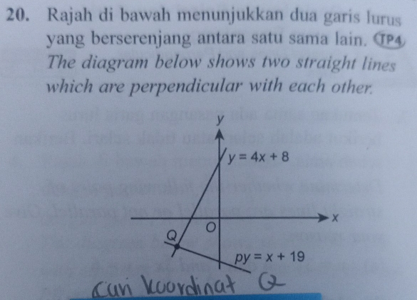 Rajah di bawah menunjukkan dua garis lurus
yang berserenjang antara satu sama lain. TP
The diagram below shows two straight lines
which are perpendicular with each other.