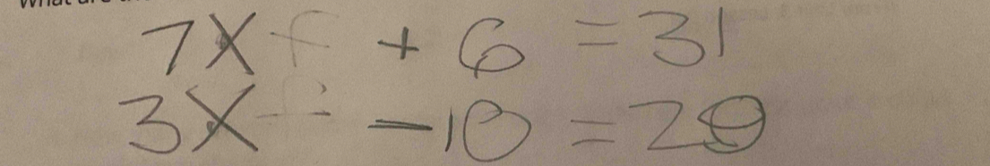 7x+6=31
3x^2-10=2θ