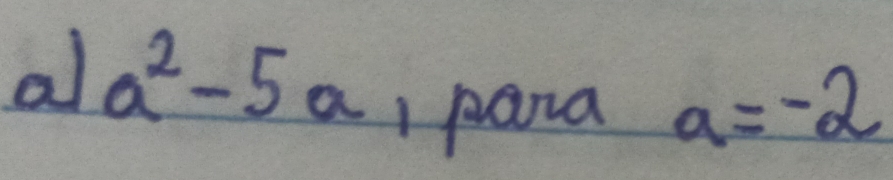 al a^2-5a 1 pana a=-2