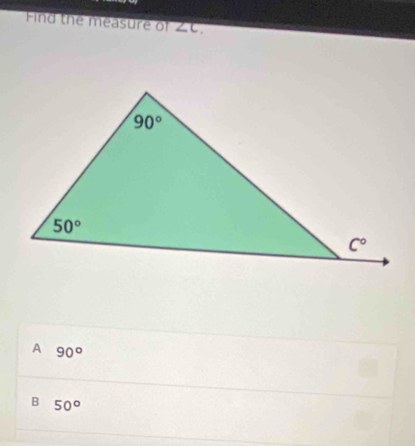 Find the measure of ∠ C,
A 90°
B 50°