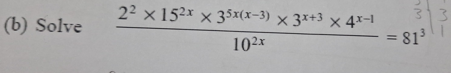 Solve 2² × 15²* × 3²4g-? × 3*³ × 4ª ' = 81³